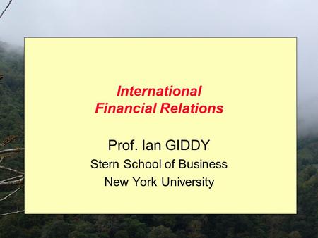 International Financial Relations Prof. Ian GIDDY Stern School of Business New York University.