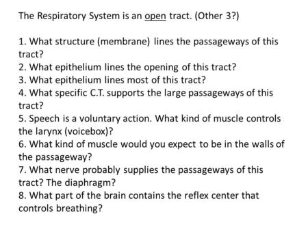 The Respiratory System is an open tract. (Other 3. ) 1