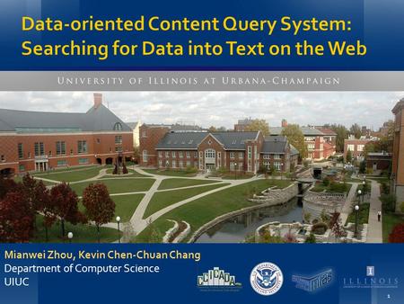 Data-oriented Content Query System: Searching for Data into Text on the Web Mianwei Zhou, Kevin Chen-Chuan Chang Department of Computer Science UIUC 1.