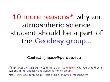 10 more reasons* why an atmospheric science student should be a part of the Geodesy group… Contact: If you missed it, be sure to see: