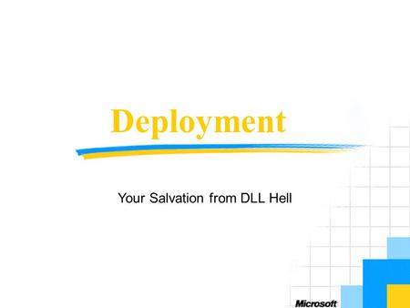 Deployment Your Salvation from DLL Hell. Objectives Overview Assemblies „XCopy“ Deployment Configuration Administration.