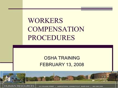 WORKERS COMPENSATION PROCEDURES OSHA TRAINING FEBRUARY 13, 2008.