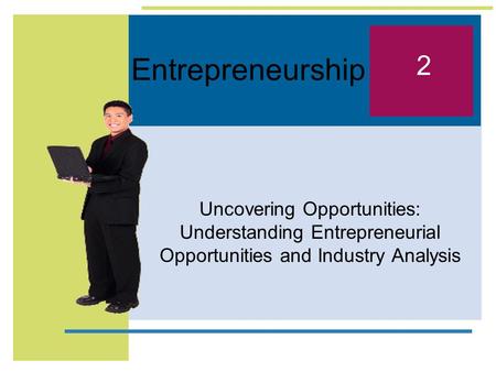 Entrepreneurship Uncovering Opportunities: Understanding Entrepreneurial Opportunities and Industry Analysis 2.