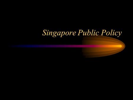 Singapore Public Policy. A Brief History Singapore is a small island city state with a total land area of 640 square kilometers and a population of three.