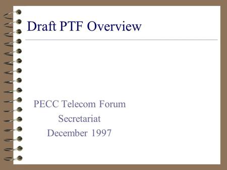 Draft PTF Overview PECC Telecom Forum Secretariat December 1997.