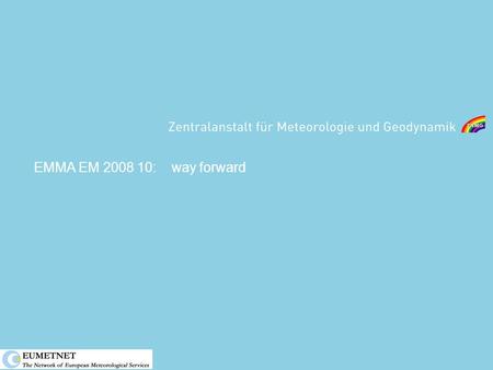 EMMA EM 2008 10: way forward. EMS Amsterdam September 2008.