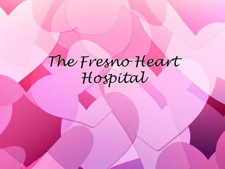 The Fresno Heart Hospital. Mission Statement »The mission of the Fresno Heart Hospital is to provide exceptional cardiac & vascular services to the residents.