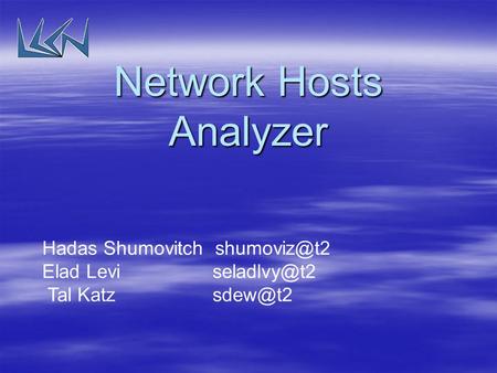 Network Hosts Analyzer Hadas Shumovitch Elad Levi Tal Katz