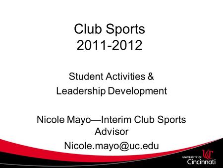Club Sports 2011-2012 Student Activities & Leadership Development Nicole Mayo—Interim Club Sports Advisor