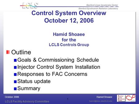 Hamid Shoaee LCLS Facility Advisory Committee October 2006 1 Control System Overview October 12, 2006 Hamid Shoaee for the LCLS.