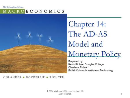 © 2006 McGraw-Hill Ryerson Limited. All rights reserved.1 Chapter 14: The AD-AS Model and Monetary Policy Prepared by: Kevin Richter, Douglas College Charlene.