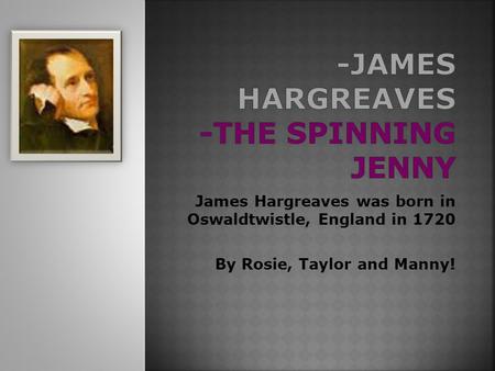 -James Hargreaves -The Spinning Jenny