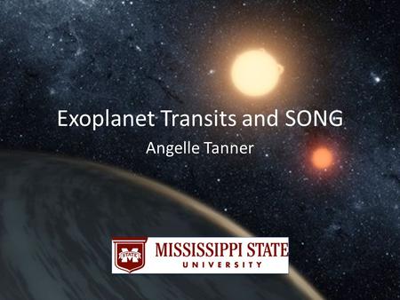 Exoplanet Transits and SONG Angelle Tanner. Venus Transiting the Sun.