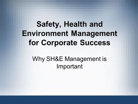 Safety, Health and Environment Management for Corporate Success