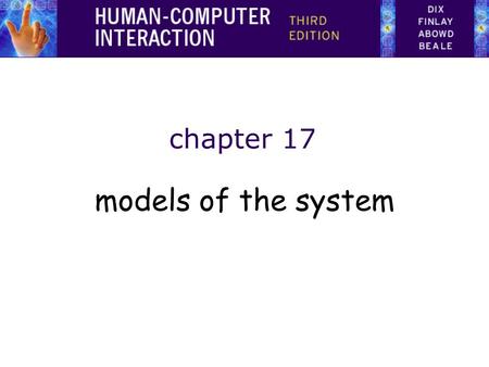 Chapter 17 models of the system. Models of the System Standard Formalisms software engineering notations used to specify the required behaviour of specific.