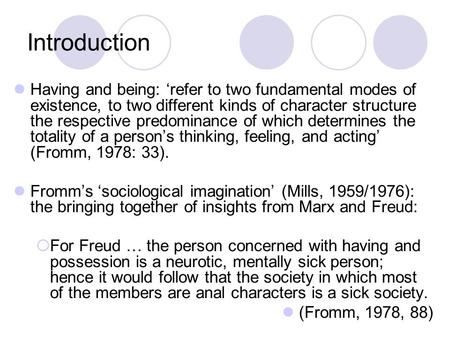 Introduction Having and being: ‘refer to two fundamental modes of existence, to two different kinds of character structure the respective predominance.