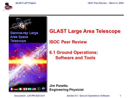 GLAST LAT Project ISOC Peer Review - March 2, 2004 Document: LAT-PR-03213-01Section 6.1 Ground Operations Software 1 Gamma-ray Large Area Space Telescope.