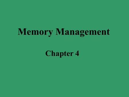Memory Management Chapter 4. Memory hierarchy Programmers want a lot of fast, non- volatile memory But, here is what we have: