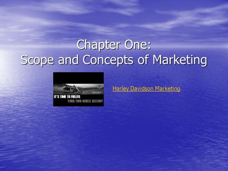 Chapter One: Scope and Concepts of Marketing