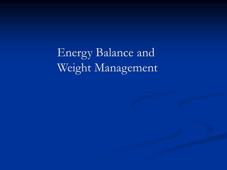 Energy Balance and Weight Management. Good health, including weight management, requires an equilibrium: Energy intake must equal energy output.