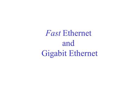 Fast Ethernet and Gigabit Ethernet. Fast Ethernet (100BASE-T) How to achieve 100 Mbps capacity? Media Independent Interface provides three choices. LLC.