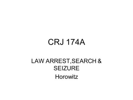 CRJ 174A LAW ARREST,SEARCH & SEIZURE Horowitz. How to find a case if you know the parties.