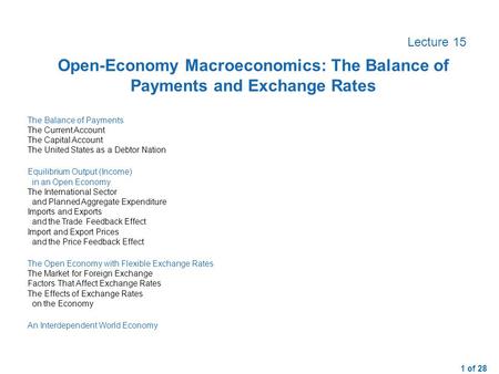 Open-Economy Macroeconomics: The Balance of Payments and Exchange Rates Lecture 15 The Balance of Payments The Current Account The Capital Account The.