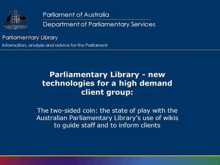 Parliamentary Library Parliamentary Library Information, analysis and advice for the Parliament Parliament of Australia Department of Parliamentary Services.