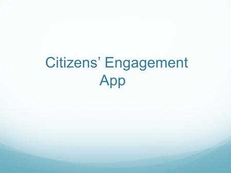 Citizens’ Engagement App. Find Android Marketplace on your phone.