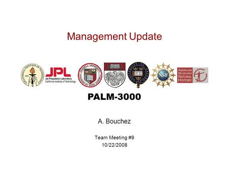 PALM-3000 Management Update A. Bouchez Team Meeting #9 10/22/2008.