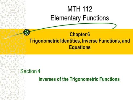 Section 4 Inverses of the Trigonometric Functions
