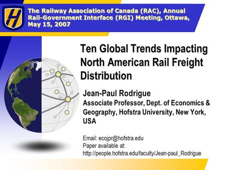 The Railway Association of Canada (RAC), Annual Rail-Government Interface (RGI) Meeting, Ottawa, May 15, 2007 Ten Global Trends Impacting North American.