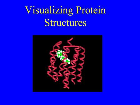 Visualizing Protein Structures. Genetic information, stored in DNA, is conveyed as proteins.