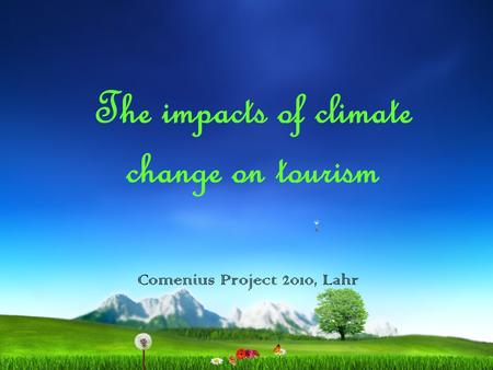The impacts of climate change on tourism Comenius Project 2010, Lahr.