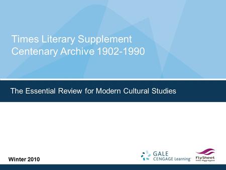 Times Literary Supplement Centenary Archive 1902-1990 The Essential Review for Modern Cultural Studies Winter 2010.