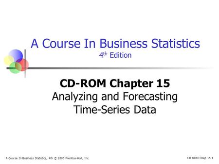 CD-ROM Chapter 15 Analyzing and Forecasting Time-Series Data