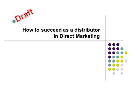 How to succeed as a distributor in Direct Marketing.