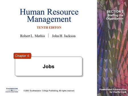 Human Resource Management TENTH EDITON © 2003 Southwestern College Publishing. All rights reserved. PowerPoint Presentation by Charlie Cook Jobs Jobs Chapter.