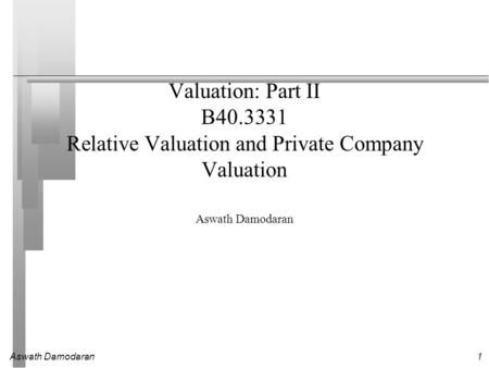 Valuation: Part II B Relative Valuation and Private Company Valuation