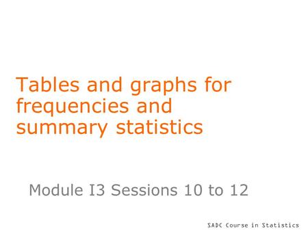 Tables and graphs for frequencies and summary statistics