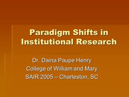Paradigm Shifts in Institutional Research