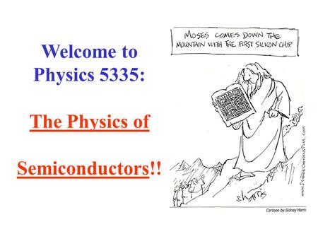 Welcome to Physics 5335: The Physics of Semiconductors!!