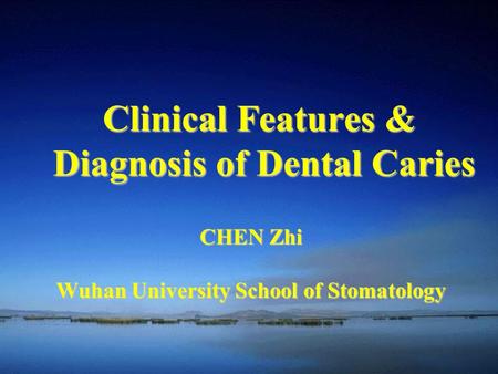 Clinical Features & Diagnosis of Dental Caries