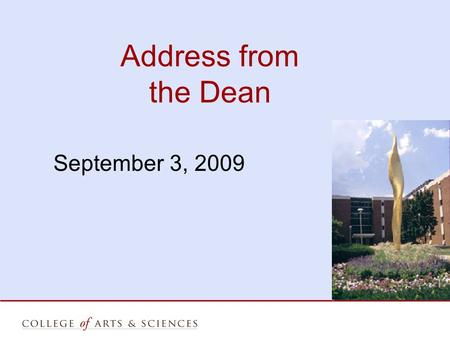 Address from the Dean September 3, 2009. College of Arts and Sciences Staff.