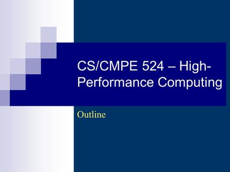 CS/CMPE 524 – High- Performance Computing Outline.