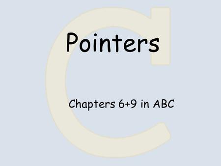 Pointers Chapters 6+9 in ABC. abp 12 int a = 1, b = 2, *p; & - reference operator (address) * - dereference operator (value) p = &a; // *p is now 1 abp.