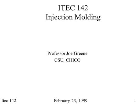 ITEC 142 Injection Molding