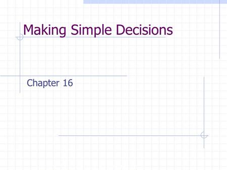 Making Simple Decisions Copyright, 1996 © Dale Carnegie & Associates, Inc. Chapter 16.