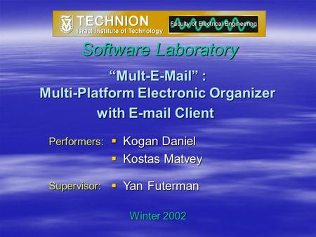 “Mult-E-Mail” : Multi-Platform Electronic Organizer with E-mail Client “Mult-E-Mail” : Multi-Platform Electronic Organizer with E-mail Client  Kogan Daniel.