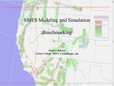 1 July 2001 SMES Modeling and Simulation Benchmarking Paulo F.Ribeiro Calvin College / BWX Technologies, Inc.